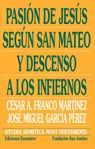 La Pasion De Jesus Segun San Mateo Y Descenso A Los Infiernos por Cesar A. Franco Martinez