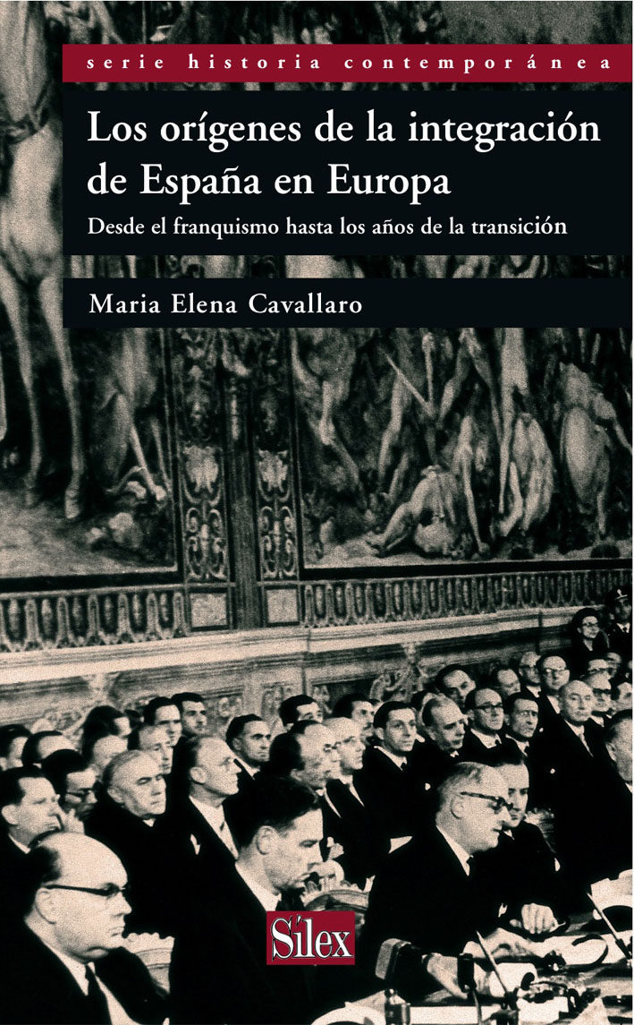 Los Origenes De La Integracion De España En Europa: Desde El Fran Quismo Hasta Los Años De La Transicion por Maria Elena Cavallaro