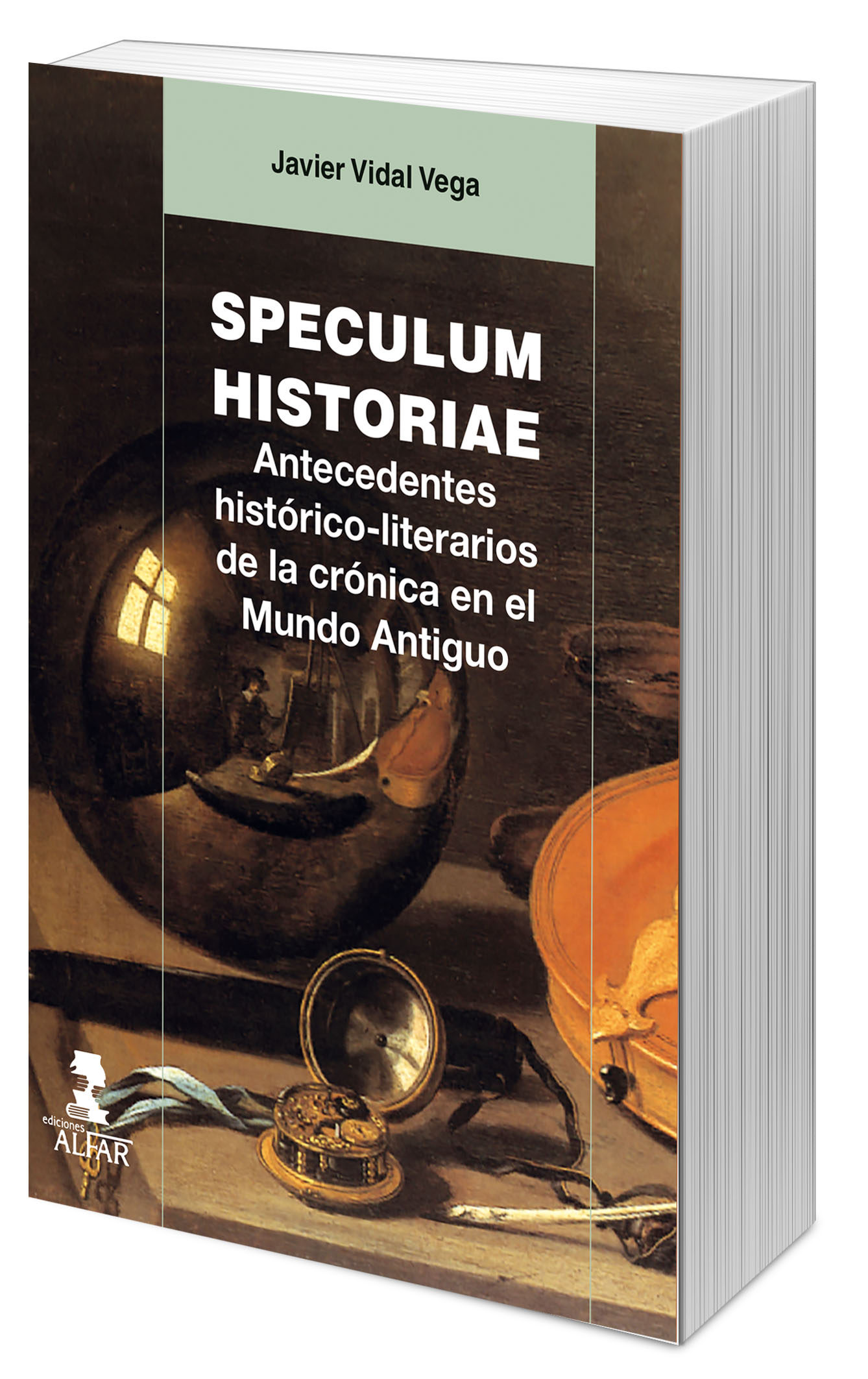 Speculum Historiae: Antecedentes Historico-literarios De La Cronica En El Mundo Antiguo por Javier Vidal Vega