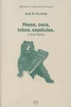 Reyes, Osos, Lobos, Espatulas Y Otros Bichos (memorias De Un Biol Ogo Heterodoxo) por Jose A. Valverde