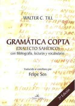 Gramatica Copta (dialecto Sahidico) Con Bibliografia, Lecturas Y Vocabulario (2ª Ed.) por Felipe Sen