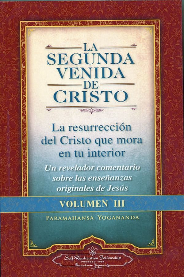 La Segunda Venida De Cristo. Volumen Iii por Paramahansa Yogananda