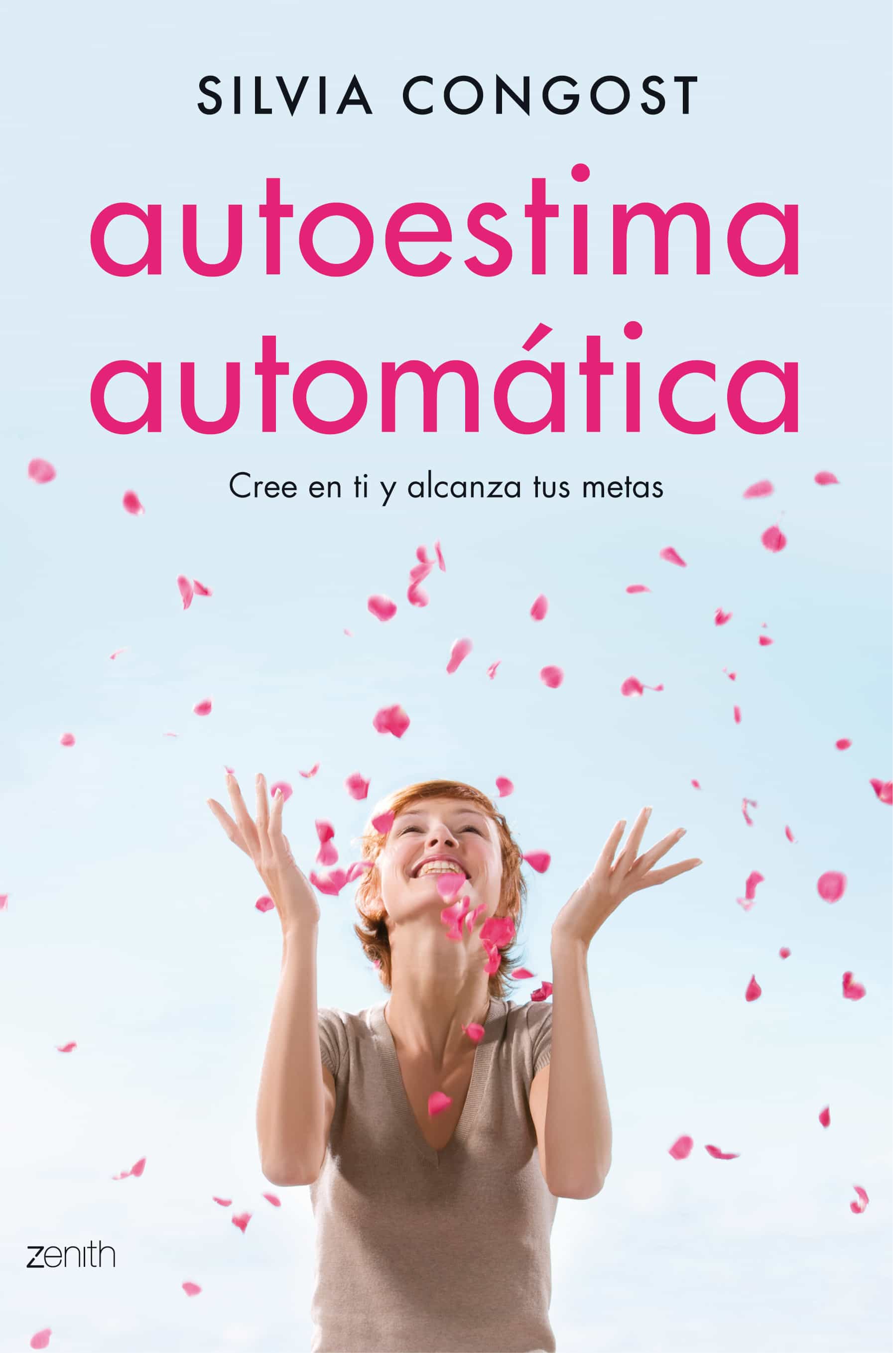 Autoestima Automatica: Cree En Ti Y Alcanza Tus Metas por Silvia Congost
