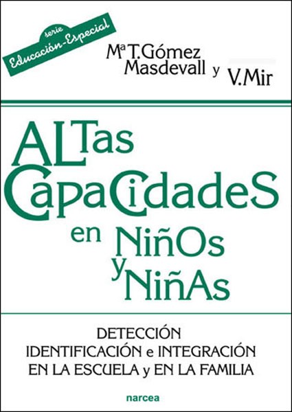 Altas Capacidades En Niños Y Niñas: Deteccion, Identificacion E I Ntegracion En La Escuela Y En La Familia por Mª T. Gomez Masdevall;
V. Mir
