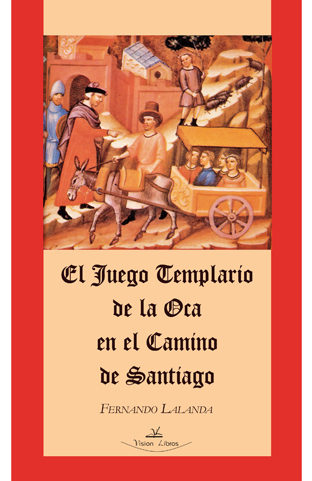 el juego templario de la oca en el camino de santiago-fernando lalanda-9788498860375