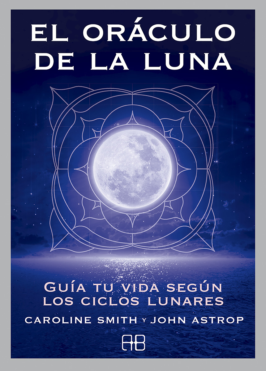 El Oraculo De La Luna: Guia Tu Vida Segun Los Ciclos Lunares por John Astrop;
Caroline Smith