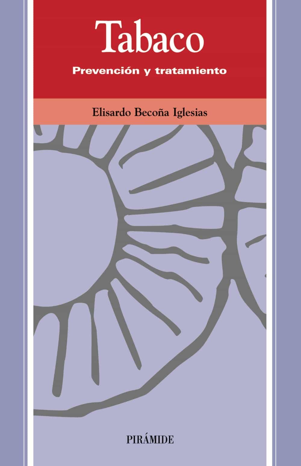 Tabaco: Prevencion Y Tratamiento por Elisardo Becoña Iglesias
