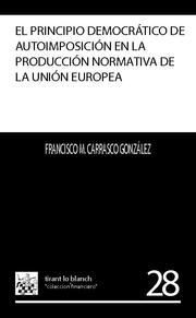 El Principio Democratico De Autoimposicion En La Produccion Norma Tiva De La Union Europea por Francisco M. Carrasco Gonzalez epub