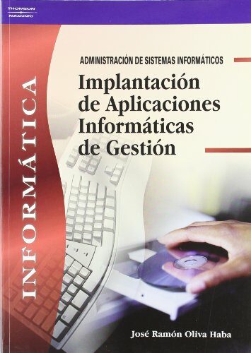 Implantacion De Aplicaciones Informaticas De Gestion por Jose Ramon Oliva Haba