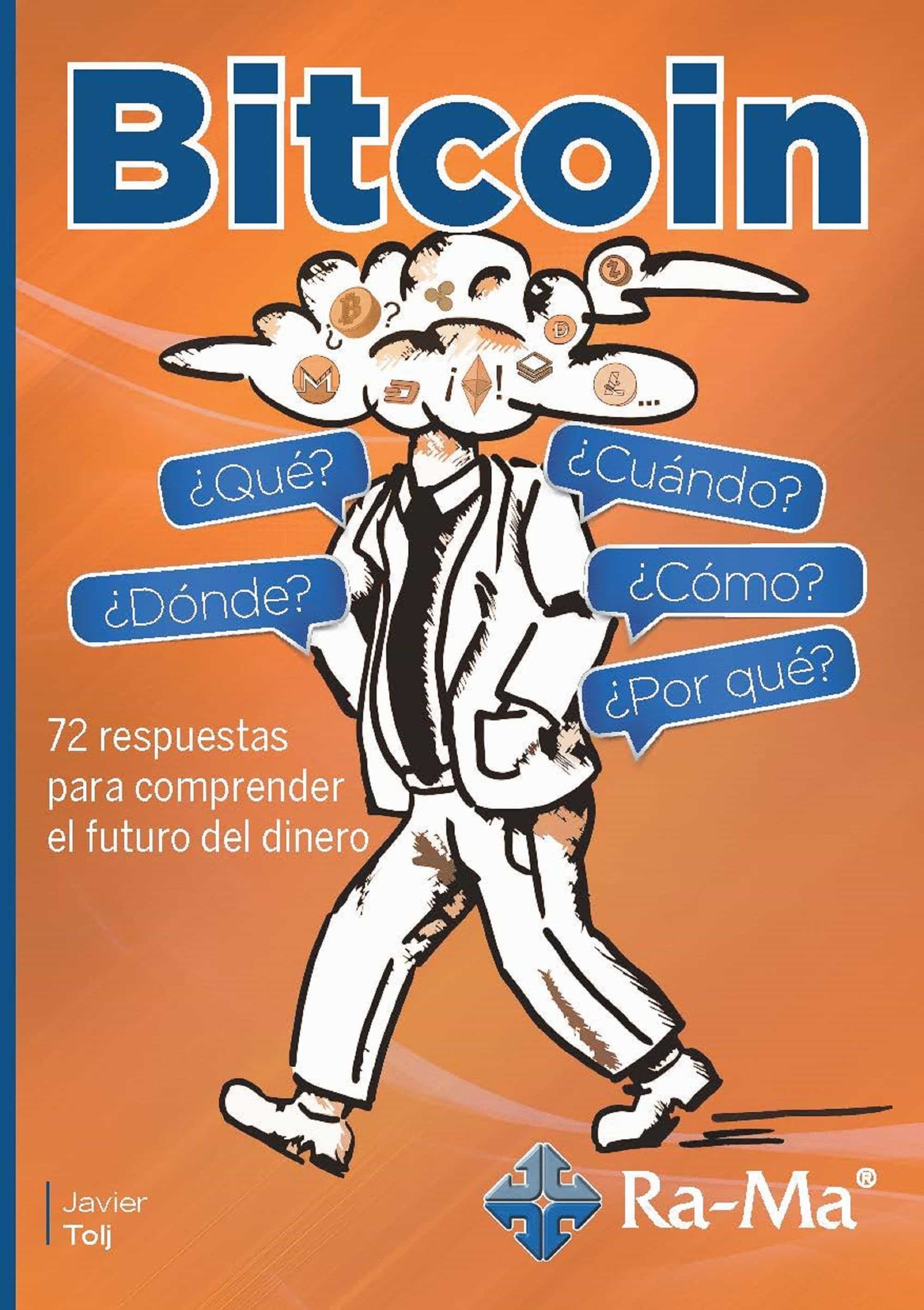 Bitcoin: ¿que? ¿como? ¿cuando? ¿donde? ¿por Que? por Javier Tolj