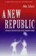A New Republic: A History Of The United States In The Twentieth C Entury por John Lukacs