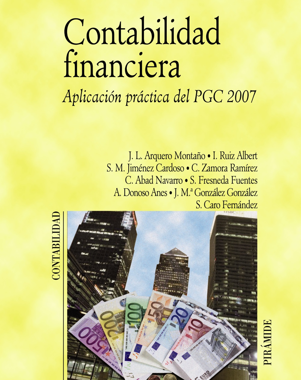 Contabilidad Financiera: Aplicacion Practica Del Pgc 2007 por Jose Luis Arquero Montaño