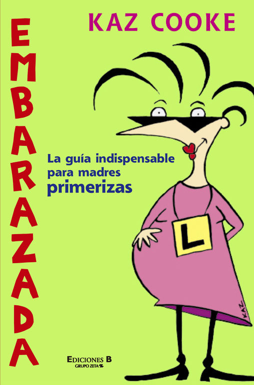 Embarazada: La Guia Indispensable Para Madres Primerizas por Kaz Cooke