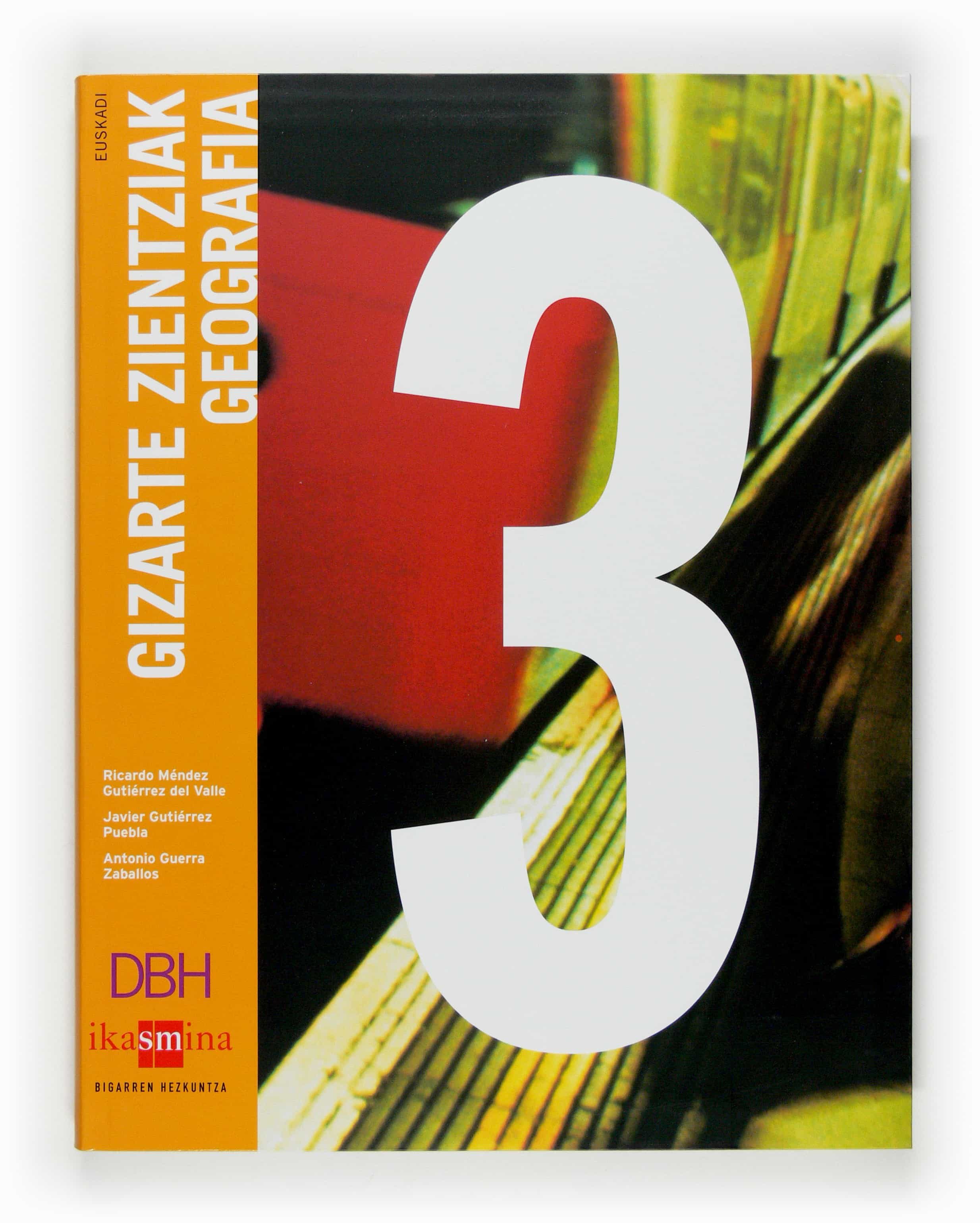 Gizarte Zientziak Geografia 3 Dbh (euskadi) por Ricardo Mendez Gutierrez Del Valle;
Javier Gutierrez Puebla; epub
