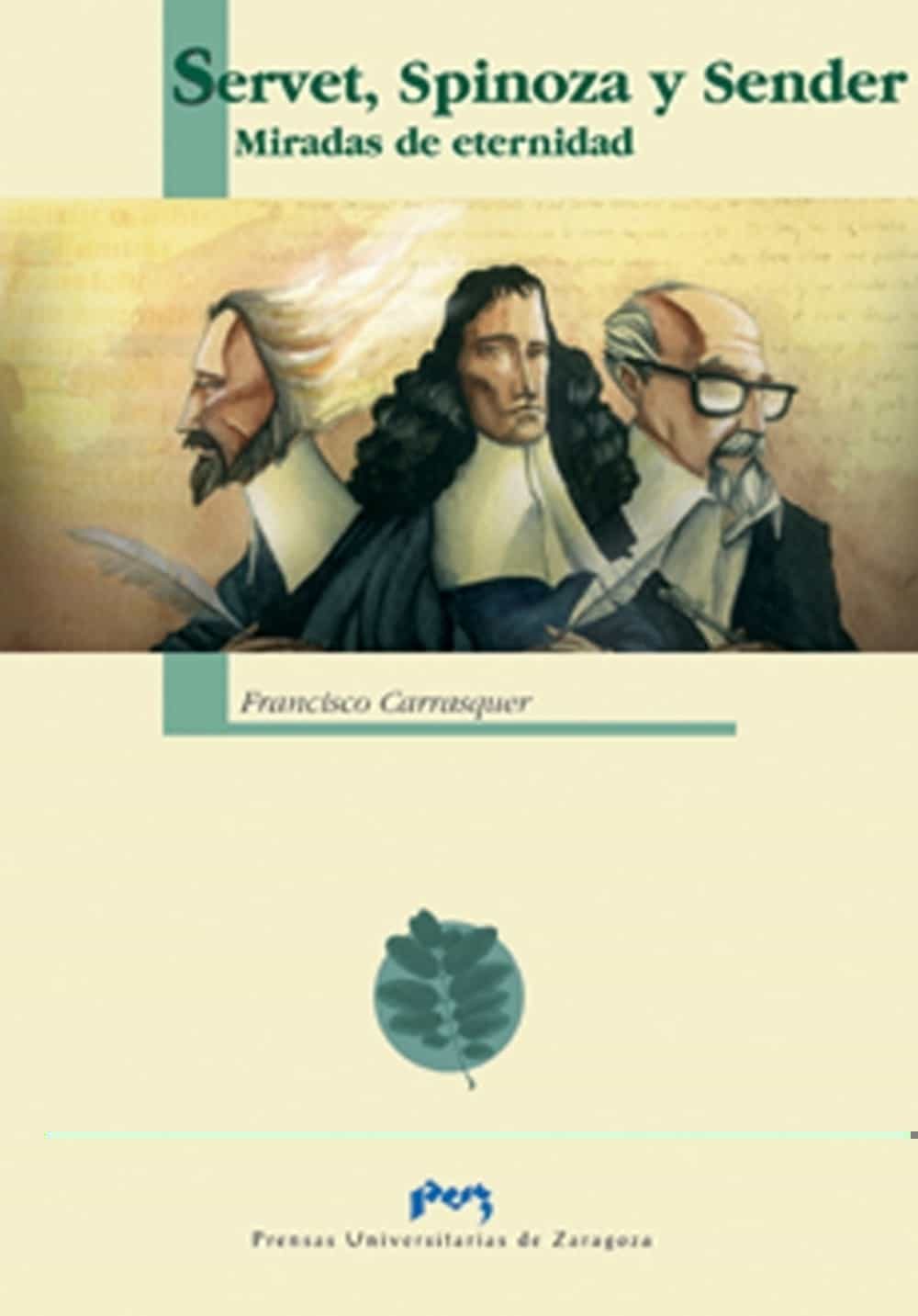 Servet, Spinoza Y Sender- Miradas De Eternidad por Francisco Carrasquer