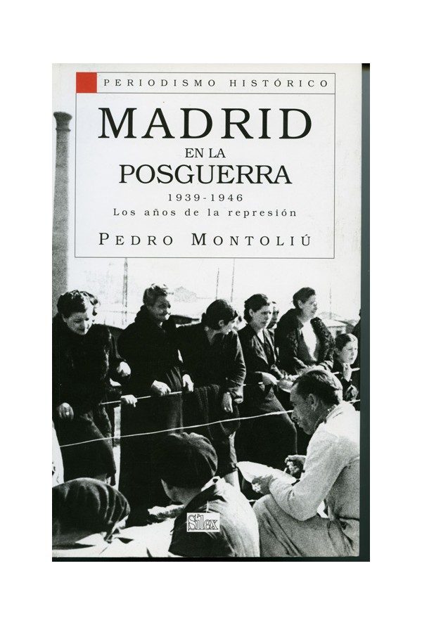 Madrid En La Posguerra, 1939-1946: Los Años De La Represion por Pedro Montoliu