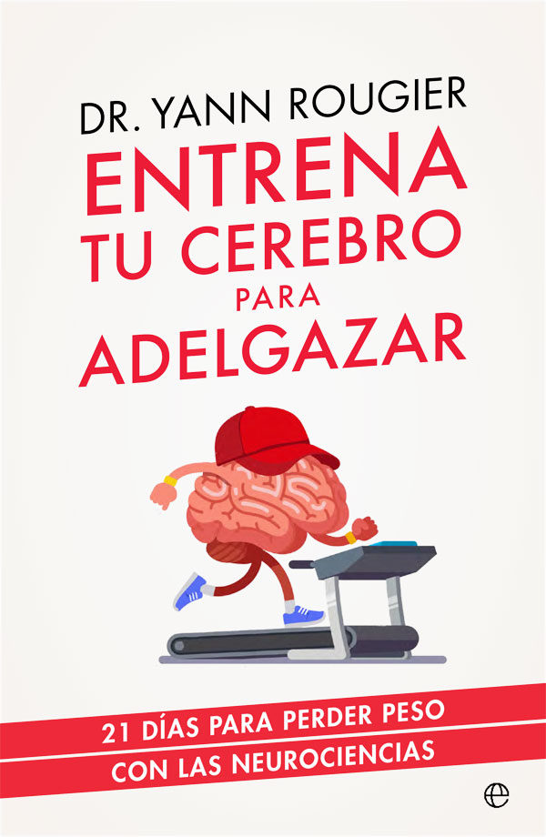 Entrena Tu Cerebro Para Adelgazar por Yann Rougier