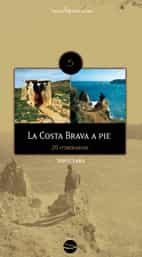 La Costa Brava A Pie (20 Itinerarios) por Sergi Lara