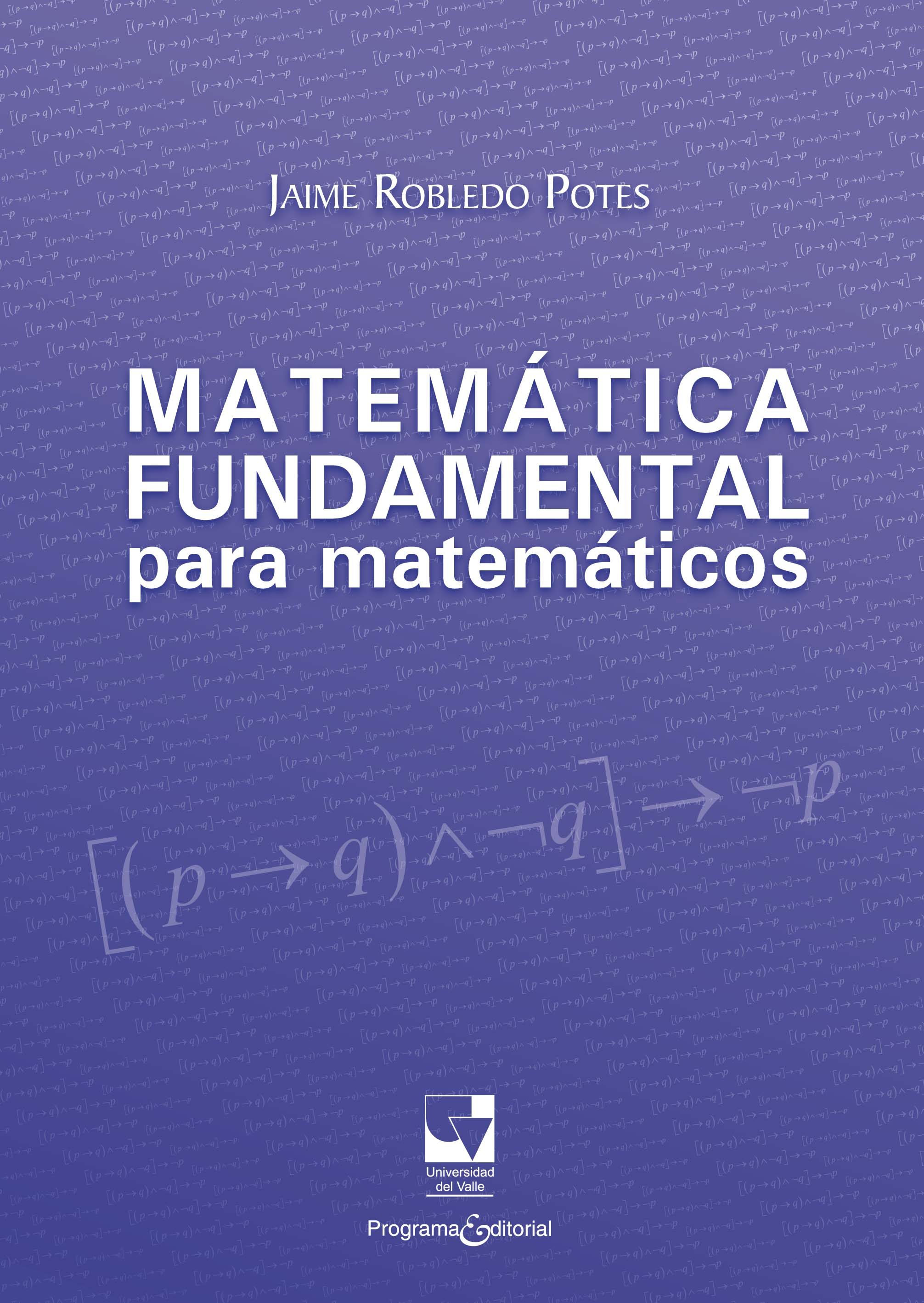 Matemática Fundamental Para Matemáticos por Jaime Robledo Potes