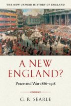A NEW ENGLAND?: PEACE & WAR 1886-1918 (NEW OXFORD HISTORY OF ENGLAND)