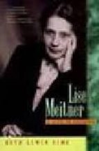 Lise meitner: a life in physics por Rith lewin sime FB2 EPUB 978-0520208605