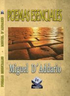 poemas esenciales (ebook)-miguel d'addario-9781291383805 poemas esenciales (ebook)-miguel d'addario-9781291383805