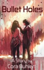 bullet holes (ebook)-cora buhlert-9781370730605 bullet holes (ebook)-cora buhlert-9781370730605