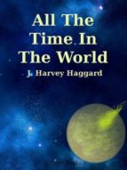 all the time in the world (ebook)-j. harvey haggard-9781612103105 all the time in the world (ebook)-j. harvey haggard-9781612103105