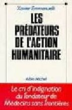 les predateurs de l action humanitaire-xavier emmanuelli-9782226056405 les predateurs de l action humanitaire-xavier emmanuelli-9782226056405