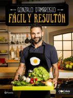 facil y resulton: platos perfectos para quedar bien-gonzalo d ambrosio-9788408151005 facil y resulton: platos perfectos para quedar bien-gonzalo d ambrosio-9788408151005