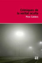 cròniques de la veritat oculta (ebook)-pere calders-9788415192305 cròniques de la veritat oculta (ebook)-pere calders-9788415192305