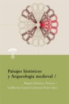 paisajes históricos y arqueología medieval (ebook)-miguel jimenez puertas-guillermo garcia-contreras ruiz-9788415464266 paisajes históricos y arqueología medieval (ebook)-miguel jimenez puertas-guillermo garcia-contreras ruiz-9788415464266