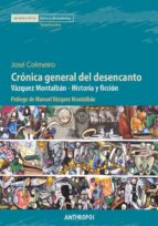 cronica general del desencanto: vazquez montalban - historia y ficcion-jose f. colmeiro-9788415260905 cronica general del desencanto: vazquez montalban - historia y ficcion-jose f. colmeiro-9788415260905