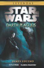 star wars novela: darth plagueis-james luceno-9788416090105 star wars novela: darth plagueis-james luceno-9788416090105