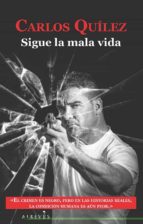 sigue la mala vida: once historias y dos cuentos del mundo criminal-carlos quilez lazaro-9788416328505 sigue la mala vida: once historias y dos cuentos del mundo criminal-carlos quilez lazaro-9788416328505
