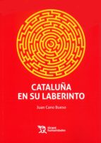 cataluña en su laberinto-juan cano bueso-9788417069605 cataluña en su laberinto-juan cano bueso-9788417069605