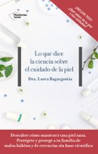 lo que dice la ciencia sobre el cuidado de la piel-lorea bagazgoitia-9788417376505 lo que dice la ciencia sobre el cuidado de la piel-lorea bagazgoitia-9788417376505