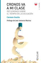 cronos va a mi clase: reflexiones sobre el tiempo en la educacion-carmen guaita-9788428828505 cronos va a mi clase: reflexiones sobre el tiempo en la educacion-carmen guaita-9788428828505