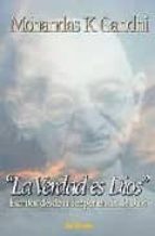 la verdad es dios: escritos desde mi experiencia de dios-mahatma gandhi-9788429315905 la verdad es dios: escritos desde mi experiencia de dios-mahatma gandhi-9788429315905