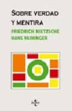 sobre verdad y mentira: la voluntad de ilusion en nietzsche-friedrich nietzsche-hans vaihinger-9788430946105 sobre verdad y mentira: la voluntad de ilusion en nietzsche-friedrich nietzsche-hans vaihinger-9788430946105