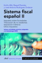sistema fiscal español ii: impuesto sobre sociedades. tributacion de no residentes. imposicion indirecta. otros impuestos-emilio albi-raquel paredes-9788434428805 sistema fiscal español ii: impuesto sobre sociedades. tributacion de no residentes. imposicion indirecta. otros impuestos-emilio albi-raquel paredes-9788434428805