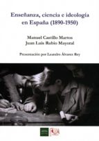 enseñanza, ciencia e ideología en españa (1890-1950)-manuel castillo martos-9788477983705 enseñanza, ciencia e ideología en españa (1890-1950)-manuel castillo martos-9788477983705