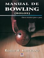 manual de bowling: claves tecnicas paso a paso-robert h. strickland-9788479024505 manual de bowling: claves tecnicas paso a paso-robert h. strickland-9788479024505