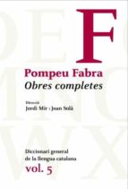 pompeu fabra: obres completes (vol. 5)-pompeu fabra-9788484371205 pompeu fabra: obres completes (vol. 5)-pompeu fabra-9788484371205
