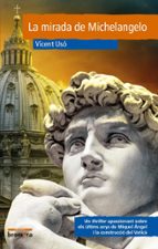la mirada de michelangelo-vicent uso-9788490267905 la mirada de michelangelo-vicent uso-9788490267905