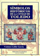 simbolos historicos de la ciudad de toledo-ventura leblic garcia-9788493845605 simbolos historicos de la ciudad de toledo-ventura leblic garcia-9788493845605