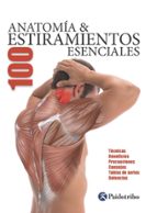 anatomía & 100 estiramientos esenciales (color)-guillermo seijas albir-9788499101705 anatomía & 100 estiramientos esenciales (color)-guillermo seijas albir-9788499101705