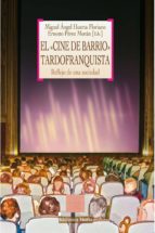 el cine de barrio tardofranquista-miguel angel huerta floriano-ernesto perez moran-9788499405605 el cine de barrio tardofranquista-miguel angel huerta floriano-ernesto perez moran-9788499405605