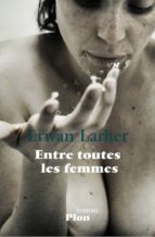 entre toutes les femmes (ebook)-erwan larher-9782259222815 entre toutes les femmes (ebook)-erwan larher-9782259222815