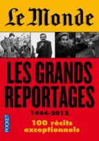 LE MONDE : LES GRANDS REPORTAG